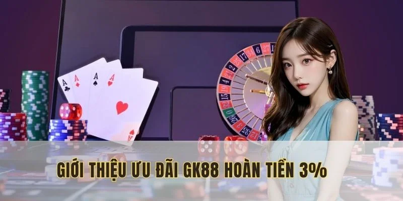 GK88 hoàn tiền 3% dựa trên danh mục cá cược
