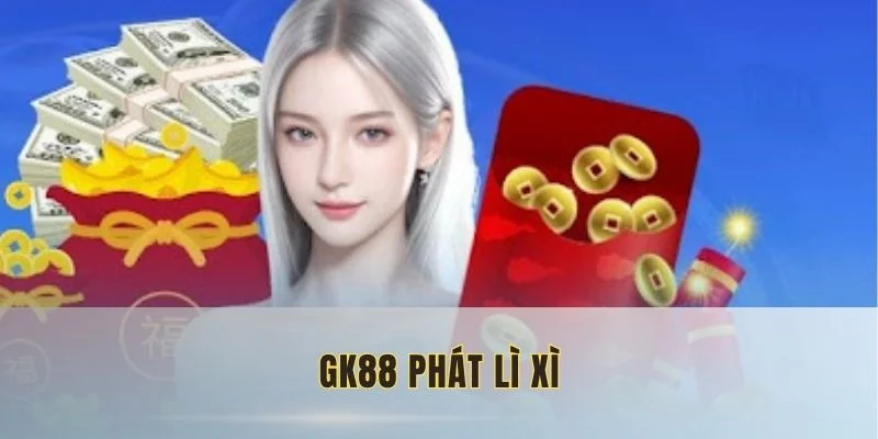 gk88 phát lì xì