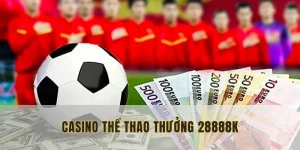 casino thể thao thưởng 28888k